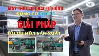 Máy Thổi Vỏ Chai Tự Động 2025 - Động Cơ Servo - Giải Pháp Tối Ưu Hóa Sản Xuất