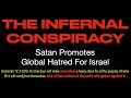 ANTI-ISRAEL = THE EVERLASTING HATRED IS SATAN'S CONSPIRACY TO DESTROY GOD'S CHOSEN PEOPLE--THE JEWS