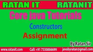 Core java Tutorials || Constructor Assignment || By Ratan Sir