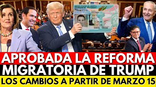 APROBADA!! NUEVA REFORMA MIGRATORIA DE TRUMP: CAMBIOS PARA INMIGRANTES A PARTIR DEL 15 DE MARZO!