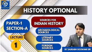 History Optional Lecture 1 | Sources of Indian History | Saurabh Goswami Sir