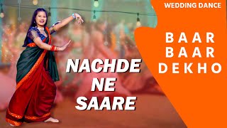 Dance Video -Nachde Ne Saare | Baar Baar Dekho| Wedding Dance Choreography | Delhi sona yadav