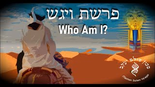 Parashat Vayigash: Who Am I?