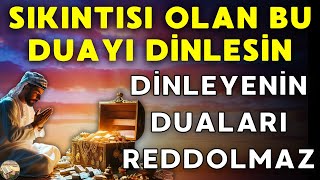 SIKINTISI OLAN BU DUAYI DİNLESİN - DİNLEYENİN DUALARI REDDOLMAZ - DENENMİŞ İSMİ AZAM DUASI