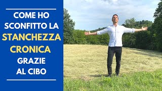 Come ho sconfitto la STANCHEZZA CRONICA grazie al cibo (racconto personale)