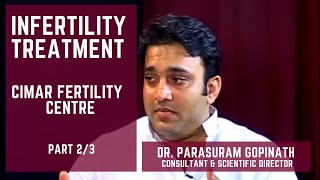 CIMAR | Infertility Treatment | Talk | Dr Parasuram Gopinath | Part 2