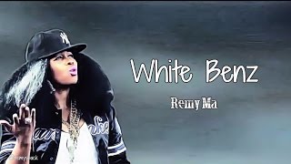 White Benz Lyrics ~ Remy Ma