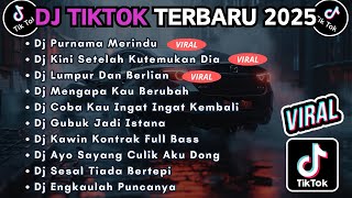 DJ TIKTOK TERBARU 2025 FULL BASS || DJ PURNAMA MERINDU | DJ KINI SETELAH KUTEMUKAN DIA