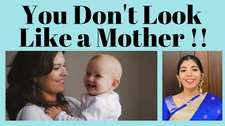 You Don't Look Like a Mother !!