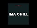 TEMPLE - Ima chill