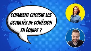 Comment choisir les activités de cohésion en équipe ?