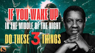 MUST DO 3 THINGS, If You Wake Up in the Middle of the Night|Motivational Speech By DenzelWashington