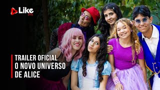 O Novo Universo de Alice | Trailer Oficial | LikePlay