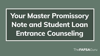 Completing your Master Promissory Note and Student Loan Entrance Counseling