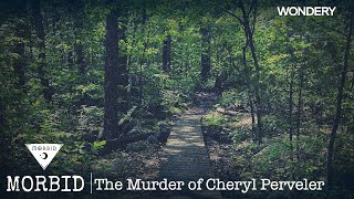 The Murder of Cheryl Perveler | Morbid | Podcast