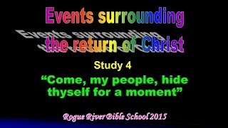 Events Surrounding The Return Of Christ: Study 4 'Come my people hide thyself for a moment'
