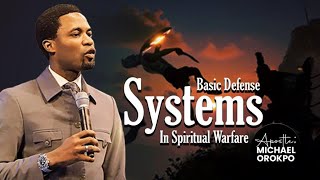 Basic Defense Systems In Spiritual Warfare | Apostle Michael Orokpo