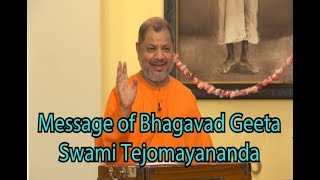 Message of Bhagavad Geeta  - Swami Tejomayananda