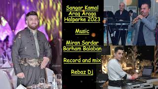 Sangar Kamal  ,  Halparke Ahangi Taibat 2023 Music ,Miran sardar , Barham balaban, Record , Rebaz Dj