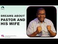 Dream About Pastor And His Wife II Biblical Meaning of Dreams