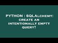 PYTHON : SQLAlchemy: create an intentionally empty query?