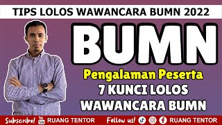 7 KUNCI LOLOS WAWANCARA BUMN 2022 | Pengalaman dari Peserta Ujian Batch 1 BUMN 2022 [part 3]