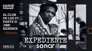 El Club de los 27, parte II: Jimi Hendrix - Expediente Sonar con Alfredo Lewin