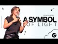 Symbol Of Light - Rosie Aceves - Being the light in darkness