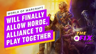 World of Warcraft Will Finally Allow Horde, Alliance to Play Together - IGN Daily Fix