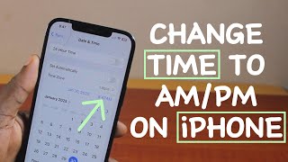 How to Change Time to AM/PM on an iPhone