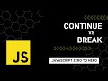 JavaScript Continue vs Break: A Beginner's Guide to Mastering JavaScript from Zero to Hero