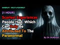 [1 HOUR] Scariest Experiences That People Have Had, Which Can Only Be Attributed To The Paranormal