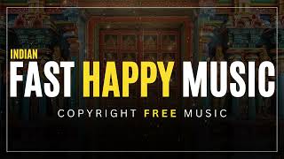 Indian Fast Happy Music - Copyright Free Music
