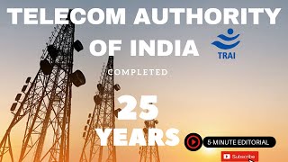 TELECOM REGULATORY AUTHORITY OF INDIA || 25 YEARS || 5 MINUTE EDITORIAL.