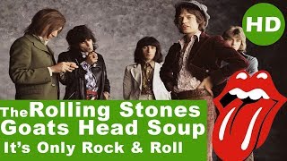 The Rolling Stones su historia, Goats head soup, It's only Rock & Roll【Mira la descripción】