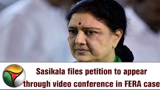 Sasikala files petition to appear through video conference in FERA case