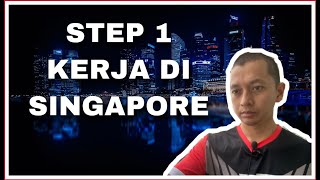 STEP 1: Nak Cari Kerja Di Singapura