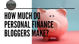 How Much Do Personal Finance Bloggers Make?