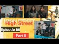 Episode 66- Part II | High Street #highstreet