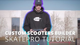 Custom scooter builder - SkatePro tutorial