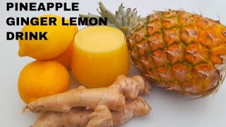 PINEAPPLE GINGER LEMON WEIGHT LOSS DRINK ll HEALTHY AND REFRESHING