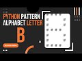 Python Tutorial: How to Create Alphabet Pattern B using Python