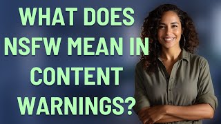 What does NSFW mean in content warnings?