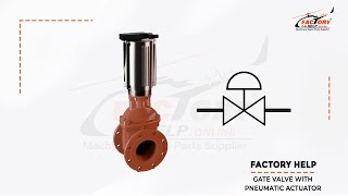 Factory Help - GATE VALVE WITH PNEUMATIC ACTUATOR
