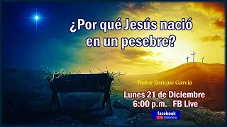 ¿Por qué Jesús nació en un pesebre? Pastor Enrique García