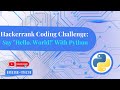 Hackerrank Python Challenge: Say 