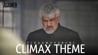 Vidaamuyarchi : Climax BGM - Perseverance Theme | Vidaamuyarchi theme by Asainer