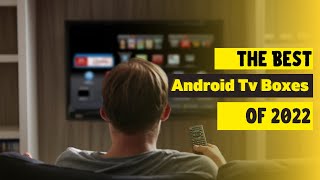 Top 5: The best android tv boxes 2022