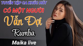 CÓ MỘT NGƯỜI VẪN ĐỢI  RUMBA _ VIET LEE|  MAIKA COVER | MAIKA  HÁT LIVE