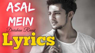 Asal Mein Song Full Lyrics || Darshan Raval || Trending Lyrics  2020, Watsapp Status ,Lyrics
